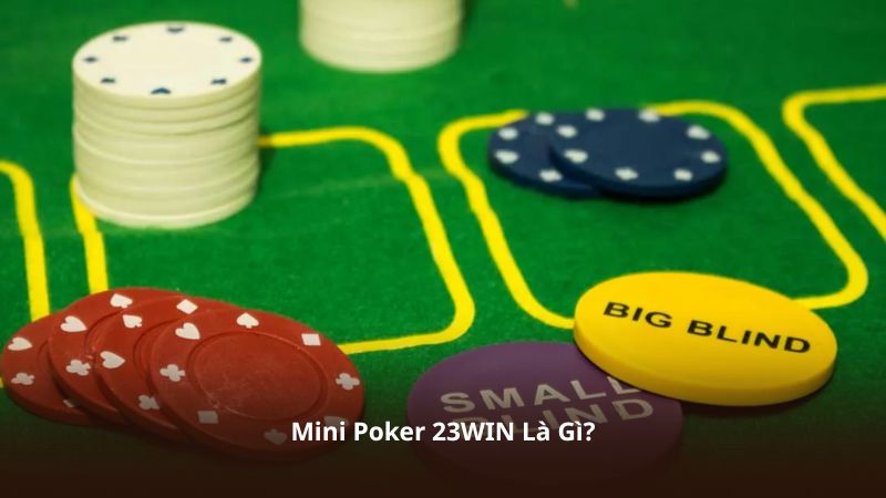 Mini Poker 23WIN Là Gì?